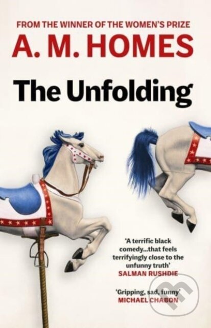 Kniha: The Unfolding (A.M. Homes). Granta Books, 2023 Kniha: The Unfolding (A.M. Homes). Granta Books, 2023