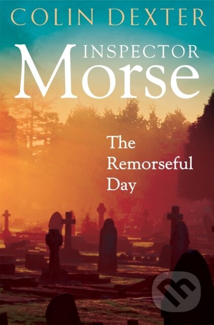 Kniha: The Remorseful Day (Colin Dexter). Pan Books, 2024 Kniha: The Remorseful Day (Colin Dexter). Pan Books, 2024