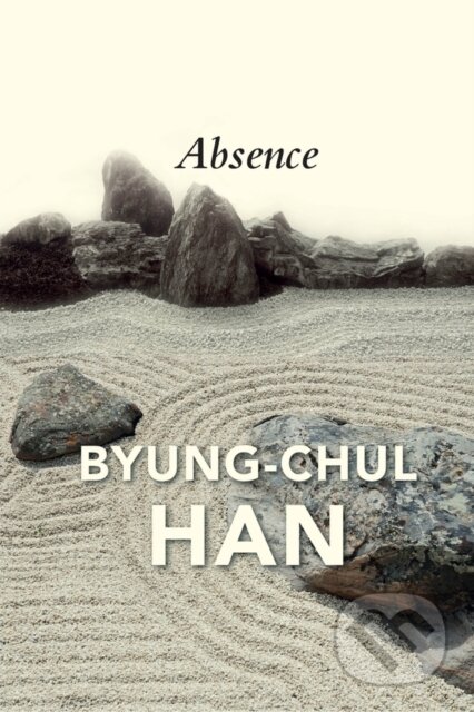 Kniha: Absence (Byung-Chul Han). Polity Press, 2023 Kniha: Absence (Byung-Chul Han). Polity Press, 2023