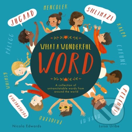 Kniha: What a Wonderful Word (Nicola Edwards). Little Tiger, 2024 Kniha: What a Wonderful Word (Nicola Edwards). Little Tiger, 2024
