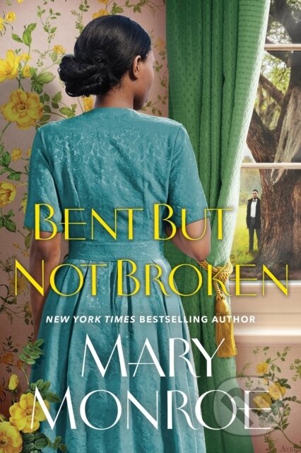 Kniha: Bent but Not Broken (Mary Monroe). Kensington Publishing Corporation, 2025 Kniha: Bent but Not Broken (Mary Monroe). Kensington Publishing Corporation, 2025