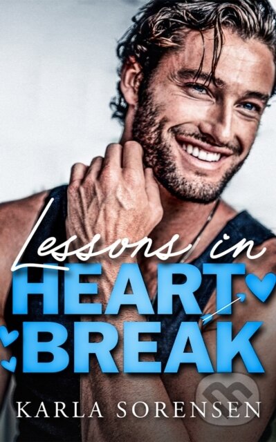 Kniha: Lessons in Heartbreak (Karla Sorensen). , 2025 Kniha: Lessons in Heartbreak (Karla Sorensen). , 2025