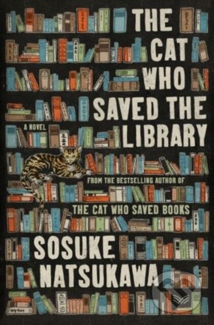 Kniha: Cat Who Saved the Library (Sosuke Natsukawa). HarperCollins, 2025 Kniha: Cat Who Saved the Library (Sosuke Natsukawa). HarperCollins, 2025