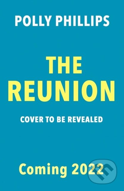 Kniha: The Reunion (Polly Phillips). Simon & Schuster, 2022 Kniha: The Reunion (Polly Phillips). Simon & Schuster, 2022