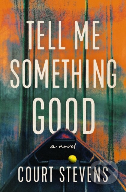 Kniha: Tell Me Something Good (Court Stevens). , 2025 Kniha: Tell Me Something Good (Court Stevens). , 2025