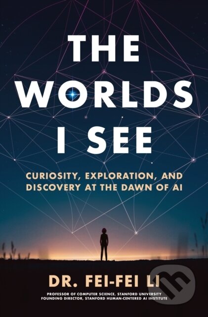 Kniha: The Worlds I See (Fei-Fei Li). Flatiron Books, 2025 Kniha: The Worlds I See (Fei-Fei Li). Flatiron Books, 2025