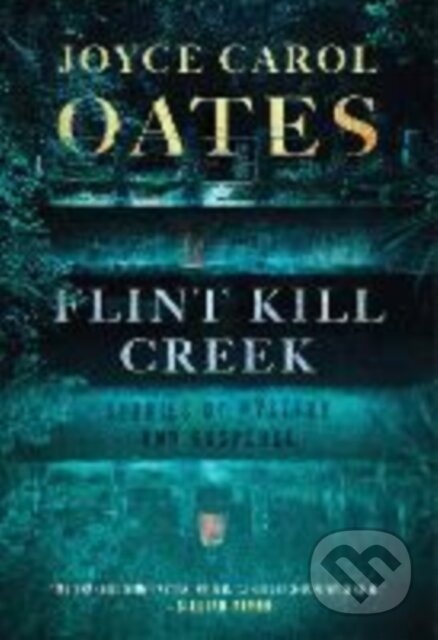Kniha: Flint Kill Creek (Joyce Carol Oates). , 2025 Kniha: Flint Kill Creek (Joyce Carol Oates). , 2025