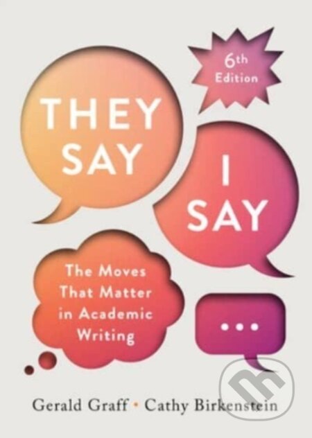 Kniha: "They Say / I Say" (Cathy Birkenstein a Gerald Graff). WW Norton & Co, 2024 Kniha: "They Say / I Say" (Cathy Birkenstein a Gerald Graff). WW Norton & Co, 2024
