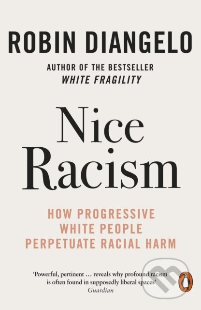 Kniha: Nice Racism (Robin Diangelo). Penguin Books, 2022 Kniha: Nice Racism (Robin Diangelo). Penguin Books, 2022