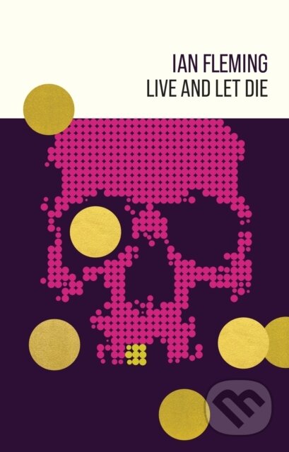 Kniha: Live and Let Die (Ian Fleming). Ian Fleming Publications, 2024 Kniha: Live and Let Die (Ian Fleming). Ian Fleming Publications, 2024