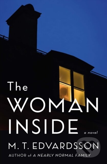 Kniha: The Woman Inside (M. T. Edvardsson). Celadon Books, 2023 Kniha: The Woman Inside (M. T. Edvardsson). Celadon Books, 2023