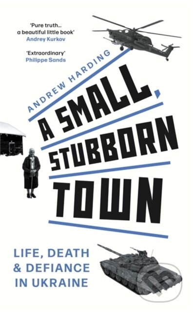 Kniha: A Small, Stubborn Town (Andrew Harding). Bonnier Books, 2023 Kniha: A Small, Stubborn Town (Andrew Harding). Bonnier Books, 2023