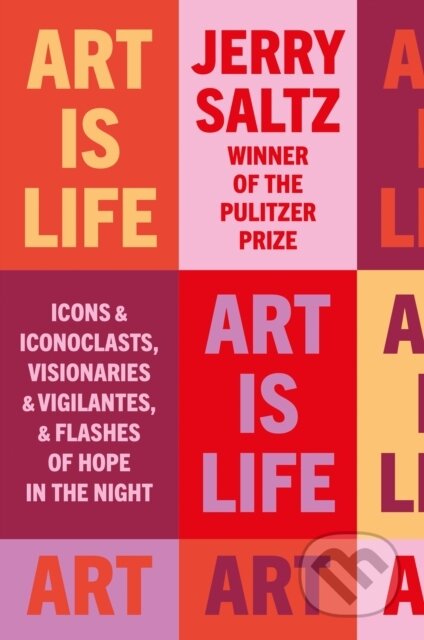 Kniha: Art is Life (Jerry Saltz). Ilex, 2025 Kniha: Art is Life (Jerry Saltz). Ilex, 2025