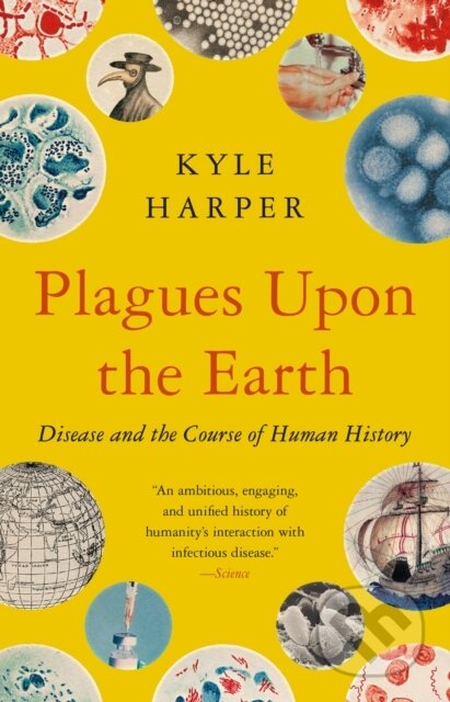Kniha: Plagues Upon the Earth (Kyle Harper). Princeton University Press, 2023 Kniha: Plagues Upon the Earth (Kyle Harper). Princeton University Press, 2023