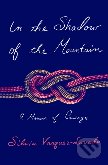 Kniha: In the Shadow of the Mountain (Silvia Vasquez-Lavado). , 2022 Kniha: In the Shadow of the Mountain (Silvia Vasquez-Lavado). , 2022