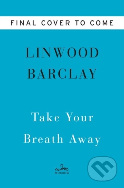 Kniha: Take Your Breath Away (Linwood Barclay). William Morrow, 2022 Kniha: Take Your Breath Away (Linwood Barclay). William Morrow, 2022