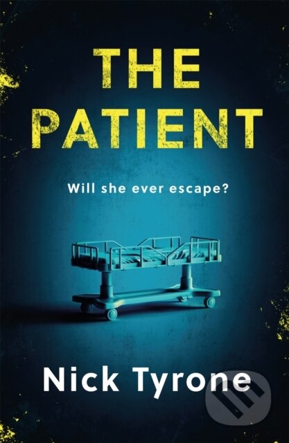 Kniha: The Patient (Nick Tyrone). Headline Book, 2021 Kniha: The Patient (Nick Tyrone). Headline Book, 2021