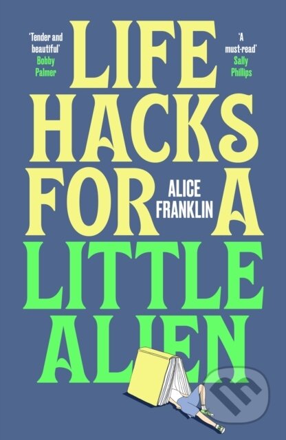 Kniha: Life Hacks For a Little Alien (Alice Franklin). Riverrun, 2026 Kniha: Life Hacks For a Little Alien (Alice Franklin). Riverrun, 2026