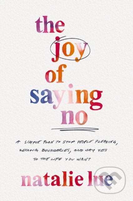 Kniha: The Joy of Saying No (Lue Natalie). HarperCollins, 2023 Kniha: The Joy of Saying No (Lue Natalie). HarperCollins, 2023