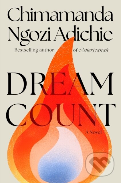 Kniha: Dream Count (Chimamanda Adichie). Alfred A. Knopf, 2024 Kniha: Dream Count (Chimamanda Adichie). Alfred A. Knopf, 2024