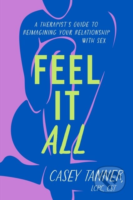 Kniha: Feel It All (Casey Tanner). Orion, 2025 Kniha: Feel It All (Casey Tanner). Orion, 2025
