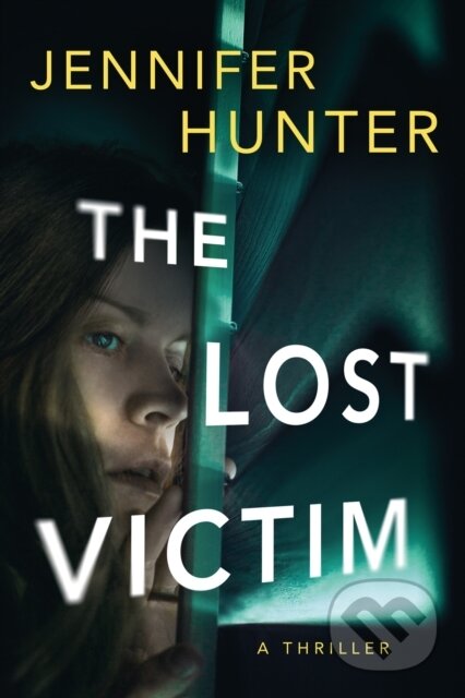 Kniha: The Lost Victim (Jennifer Hunter). Thomas & Mercer, 2023 Kniha: The Lost Victim (Jennifer Hunter). Thomas & Mercer, 2023