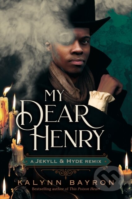 Kniha: My Dear Henry: A Jekyll & Hyde Remix (Kalynn Bayron). St Martin's Press, 2024 Kniha: My Dear Henry: A Jekyll & Hyde Remix (Kalynn Bayron). St Martin's Press, 2024