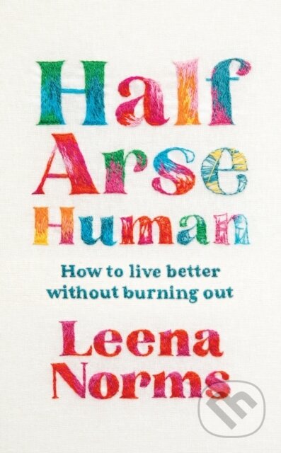 Kniha: Half-Arse Human (Leena Norms). John Murray, 2025 Kniha: Half-Arse Human (Leena Norms). John Murray, 2025