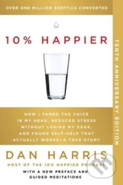 Kniha: 10% Happier 10th Anniversary (Dan Harris). Dey Street Books, 2024 Kniha: 10% Happier 10th Anniversary (Dan Harris). Dey Street Books, 2024
