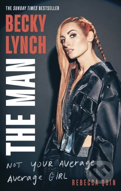Kniha: Becky Lynch: The Man (Rebecca Quin). Sphere, 2025 Kniha: Becky Lynch: The Man (Rebecca Quin). Sphere, 2025