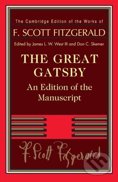 Kniha: The Great Gatsby (F. Scott Fitzgerald, III, James L. W. West a Don C. Skemer). Cambridge University Press, 2022 Kniha: The Great Gatsby (F. Scott Fitzgerald, III, James L. W. West a Don C. Skemer). Cambridge University Press, 2022