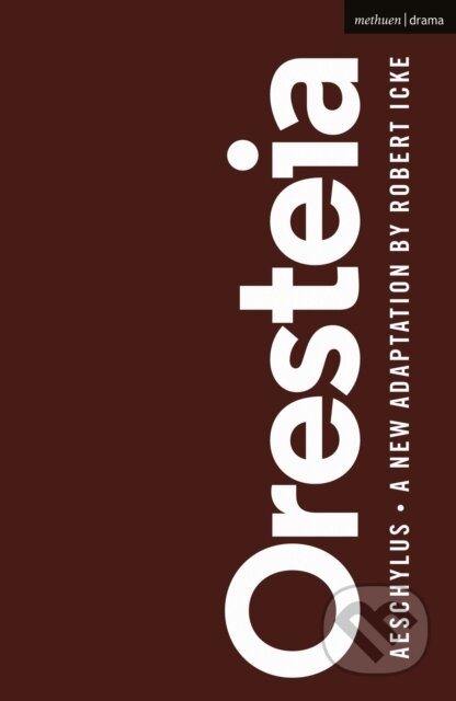 Kniha: Oresteia (Aeschylus). Methuen Drama, 2022 Kniha: Oresteia (Aeschylus). Methuen Drama, 2022