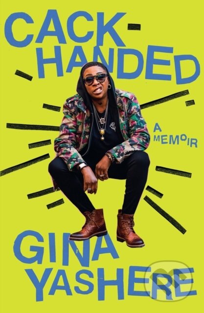 Kniha: Cack-Handed (Gina Yashere). HarperCollins, 2023 Kniha: Cack-Handed (Gina Yashere). HarperCollins, 2023