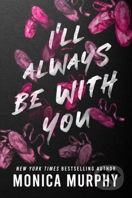 Kniha: I'll Always Be With You (Monica Murphy). , 2023 Kniha: I'll Always Be With You (Monica Murphy). , 2023