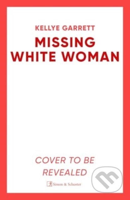 Kniha: Missing White Woman (Kellye Garrett). Simon & Schuster, 2025 Kniha: Missing White Woman (Kellye Garrett). Simon & Schuster, 2025