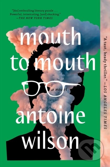 Kniha: Mouth to Mouth (Antoine Wilson). , 2023 Kniha: Mouth to Mouth (Antoine Wilson). , 2023
