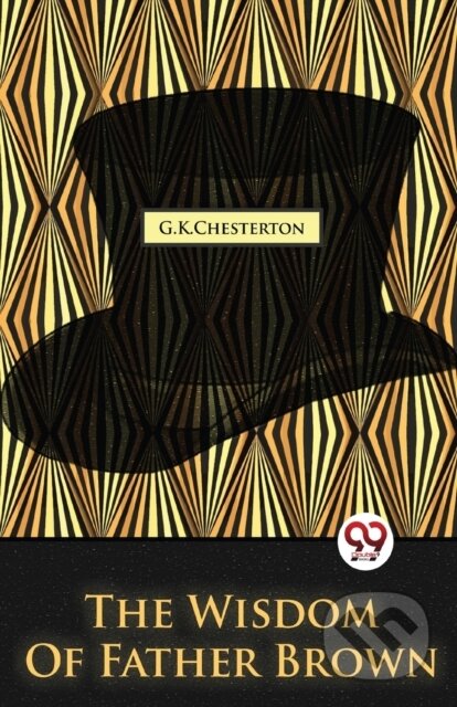 Kniha: The Wisdom of Father Brown (G.K. Chesterton). Double 9 Books LLP, 2023 Kniha: The Wisdom of Father Brown (G.K. Chesterton). Double 9 Books LLP, 2023