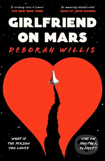 Kniha: Girlfriend on Mars (Deborah Willis). Serpents Tail, 2024 Kniha: Girlfriend on Mars (Deborah Willis). Serpents Tail, 2024
