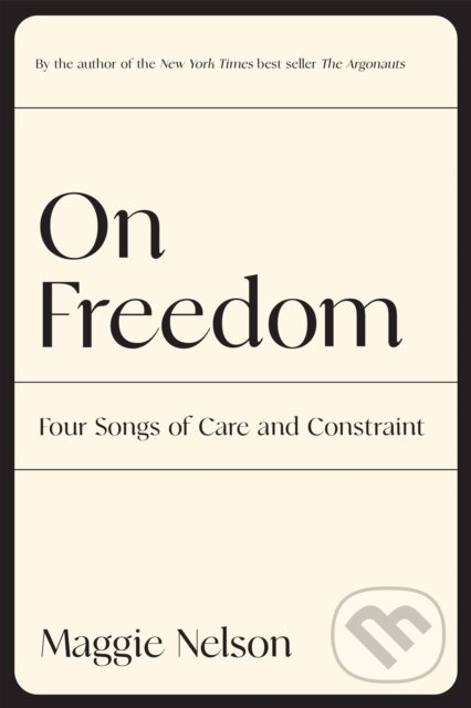 Kniha: On Freedom (Maggie Nelson). , 2022 Kniha: On Freedom (Maggie Nelson). , 2022