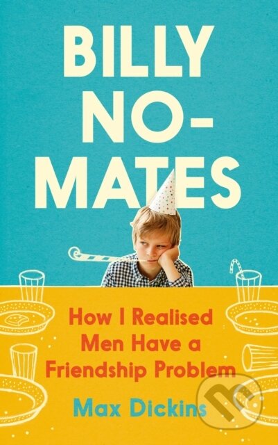 Kniha: Billy No-Mates (Max Dickins). Canongate Books, 2022 Kniha: Billy No-Mates (Max Dickins). Canongate Books, 2022