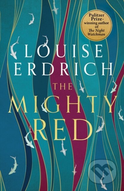 Kniha: The Mighty Red (Louise Erdrich). Corsair, 2024 Kniha: The Mighty Red (Louise Erdrich). Corsair, 2024