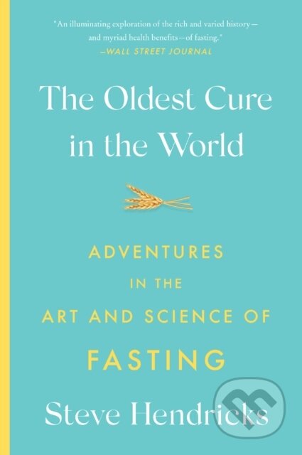 Kniha: The Oldest Cure in the World (Steve Hendricks). Abramis, 2023 Kniha: The Oldest Cure in the World (Steve Hendricks). Abramis, 2023