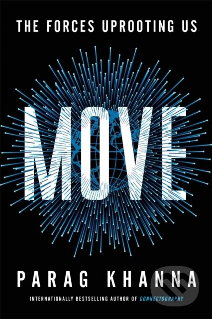 Kniha: Move (Parag Khanna). Scribner, 2021 Kniha: Move (Parag Khanna). Scribner, 2021