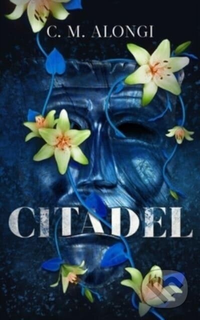 Kniha: Citadel (C. M. Alongi). Blackstone Publishing, 2023 Kniha: Citadel (C. M. Alongi). Blackstone Publishing, 2023