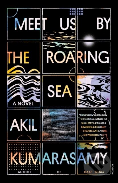 Kniha: Meet Us by the Roaring Sea (Akil Kumarasamy). Picador, 2023 Kniha: Meet Us by the Roaring Sea (Akil Kumarasamy). Picador, 2023