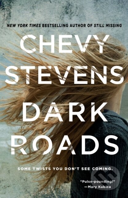 Kniha: Dark Roads (Chevy Stevens). St. Martins Griffin, 2022 Kniha: Dark Roads (Chevy Stevens). St. Martins Griffin, 2022
