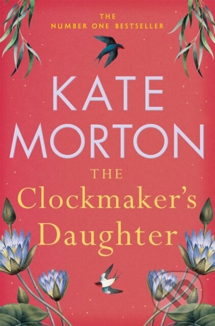 Kniha: The Clockmaker's Daughter (Kate Morton). Pan Books, 2023 Kniha: The Clockmaker's Daughter (Kate Morton). Pan Books, 2023