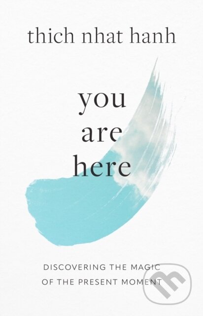Kniha: You Are Here (Sherab Chodzin Kohn a Thich Nhat Hanh). , 2023 Kniha: You Are Here (Sherab Chodzin Kohn a Thich Nhat Hanh). , 2023