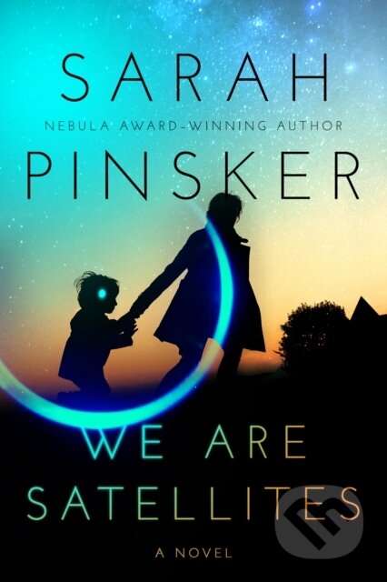 Kniha: We Are Satellites (Sarah Pinsker). Berkley Books, 2021 Kniha: We Are Satellites (Sarah Pinsker). Berkley Books, 2021