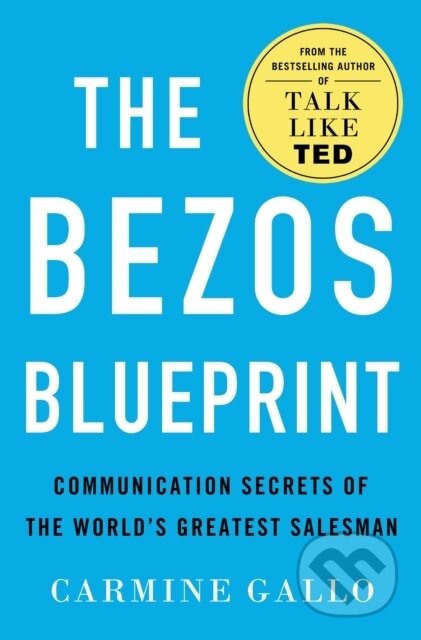 Kniha: The Bezos Blueprint (Carmine Gallo). St. Martin's Press, 2022 Kniha: The Bezos Blueprint (Carmine Gallo). St. Martin's Press, 2022